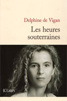Delphine De Vigan Les heures souterraines