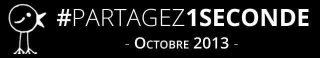 Partagez 1 seconde - Octobre 2013 2