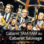 Cabaret TAM TAM au Cabaret Sauvage