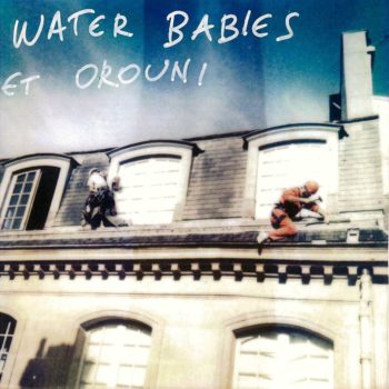 Le split single de Water Babies & Orouni 1