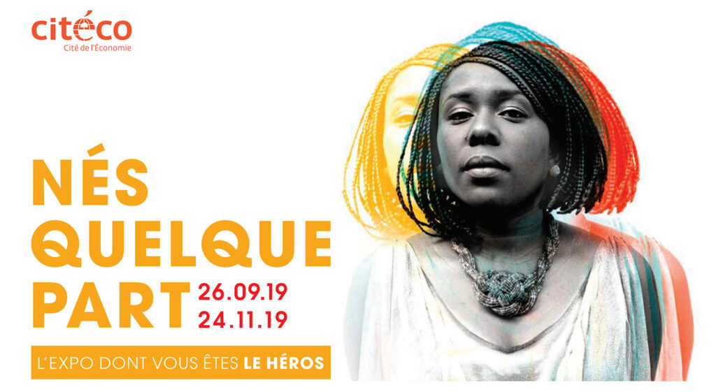 Exposition Nés Quelque Part à la Cité de l'Economie