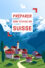 Préparer son voyage en Suisse : guide pratique