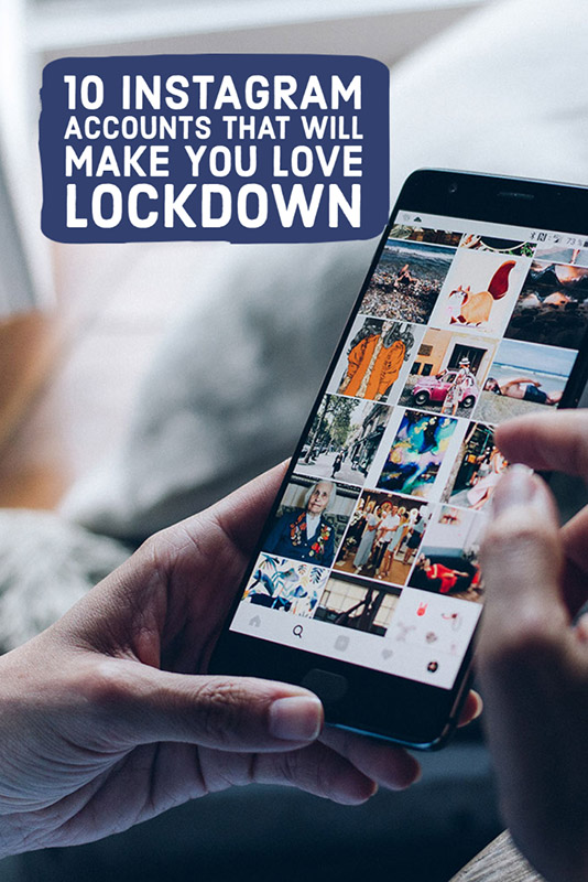 10 instagram accounts that will make you love lockdown