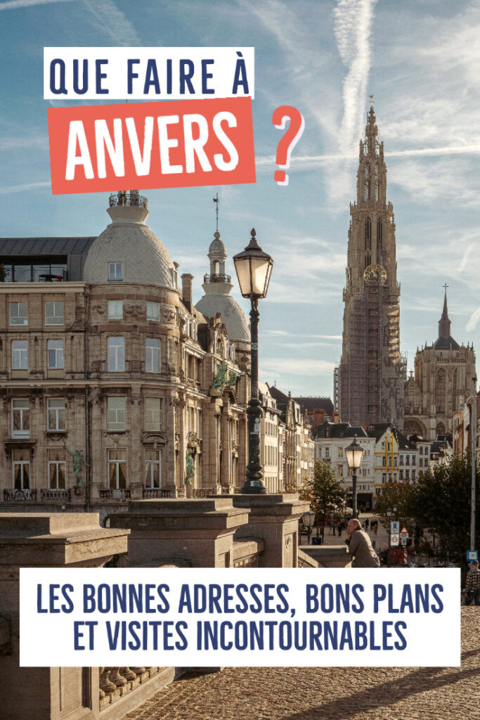 Que faire à Anvers ? Les visites incontournables