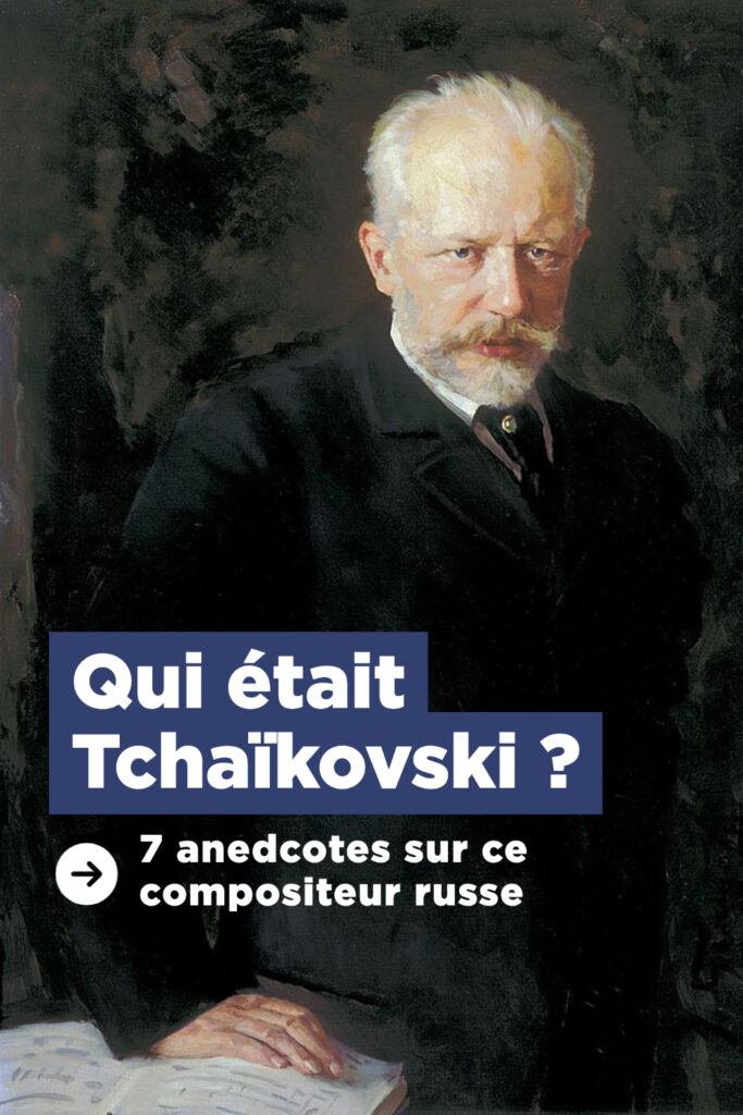 Qui était Tchaikovski ?
