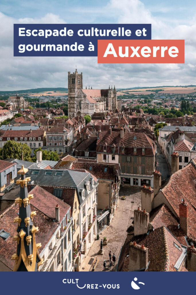 Une escapade culturelle et gourmande à Auxerre