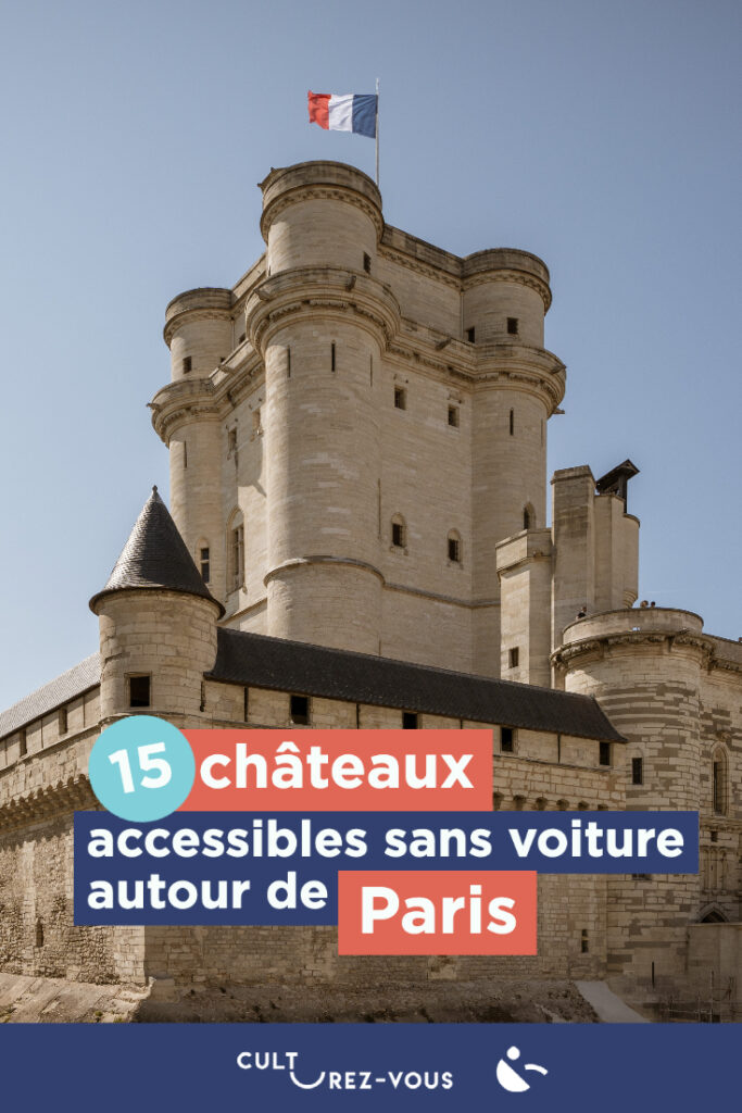 15 châteaux accessibles sans voiture autour de Paris