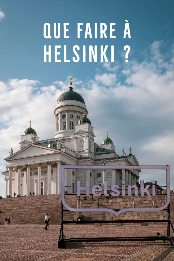 Que faire à Helsinki ? Guide de voyage gratuit