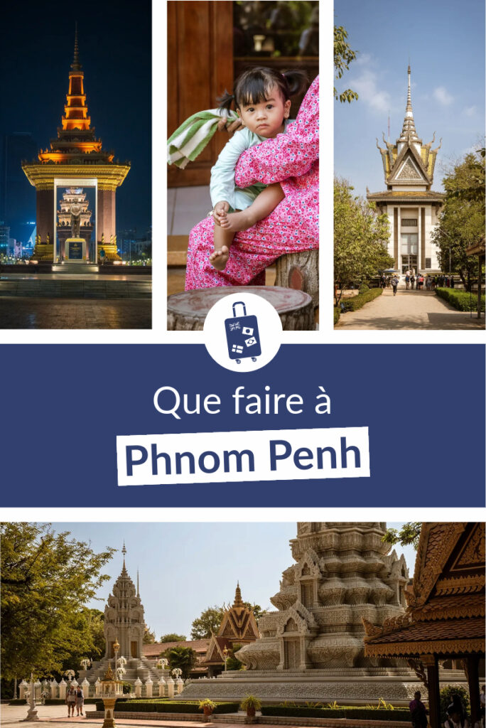 Que faire à Phnom Penh ?