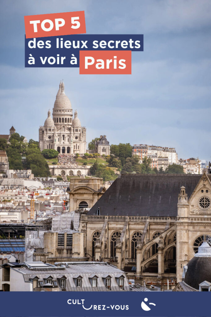 TOP 5 des lieux secrets à voir à Paris