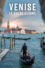 Venise le guide ultime